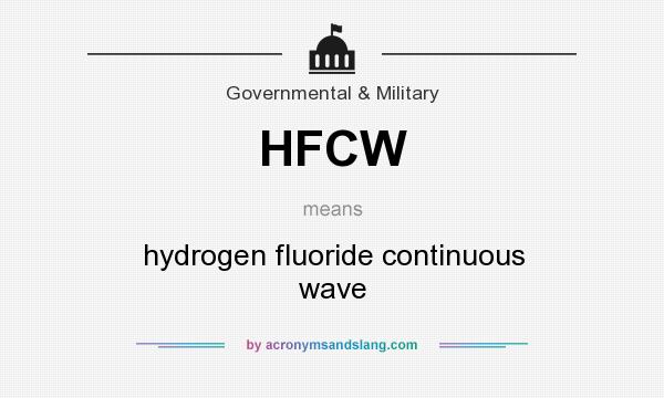 What does HFCW mean? It stands for hydrogen fluoride continuous wave