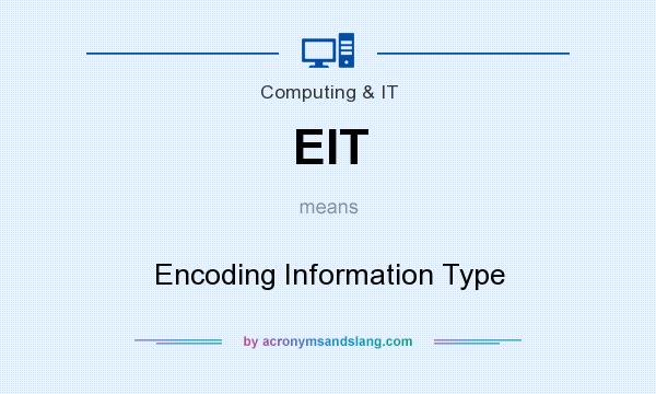 What does EIT mean? It stands for Encoding Information Type