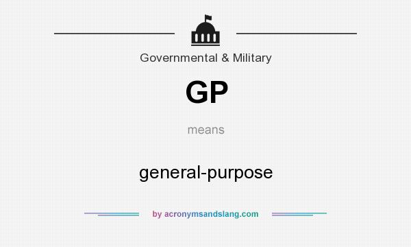 What does GP mean? It stands for general-purpose