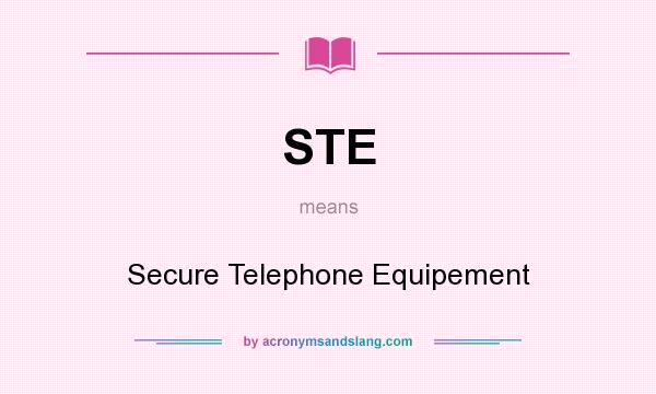 What does STE mean? It stands for Secure Telephone Equipement