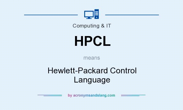 What does HPCL mean? It stands for Hewlett-Packard Control Language