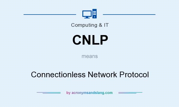What does CNLP mean? It stands for Connectionless Network Protocol