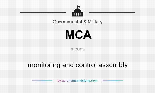 What does MCA mean? It stands for monitoring and control assembly