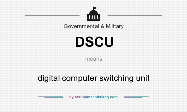 What does DSCU mean? It stands for digital computer switching unit
