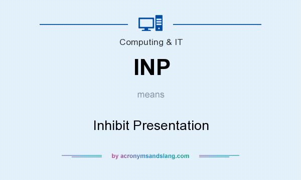 What does INP mean? It stands for Inhibit Presentation