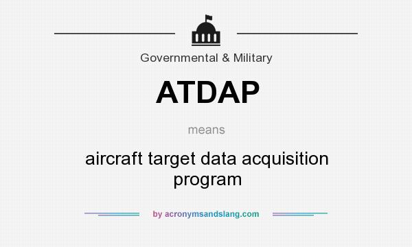 What does ATDAP mean? It stands for aircraft target data acquisition program