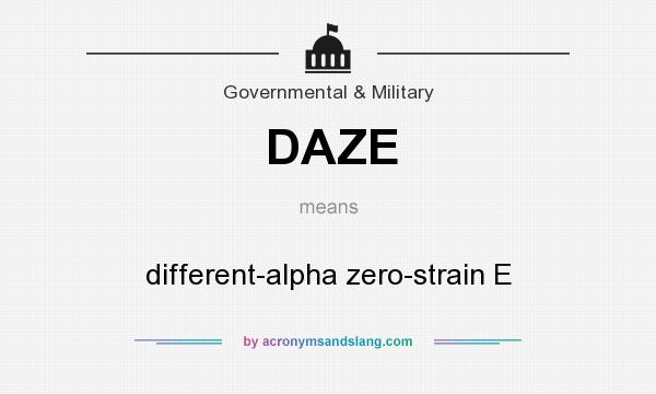 What does DAZE mean? It stands for different-alpha zero-strain E