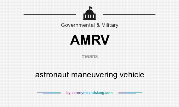 What does AMRV mean? It stands for astronaut maneuvering vehicle
