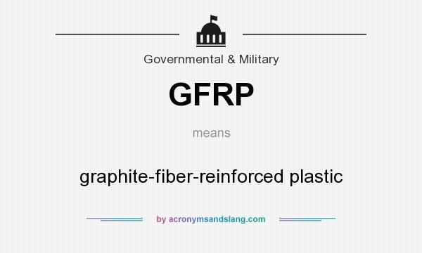 What does GFRP mean? It stands for graphite-fiber-reinforced plastic