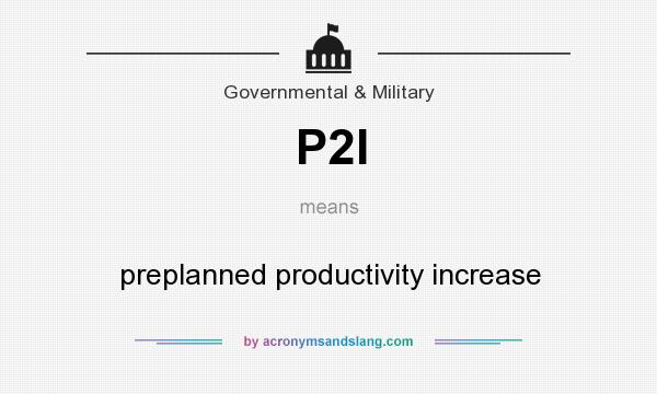 What does P2I mean? It stands for preplanned productivity increase