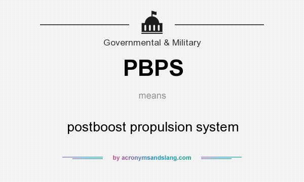What does PBPS mean? It stands for postboost propulsion system