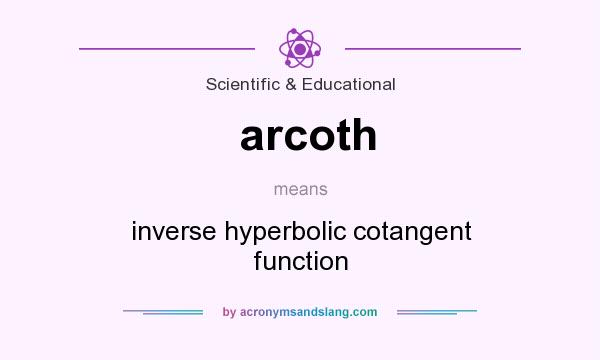 What does arcoth mean? It stands for inverse hyperbolic cotangent function