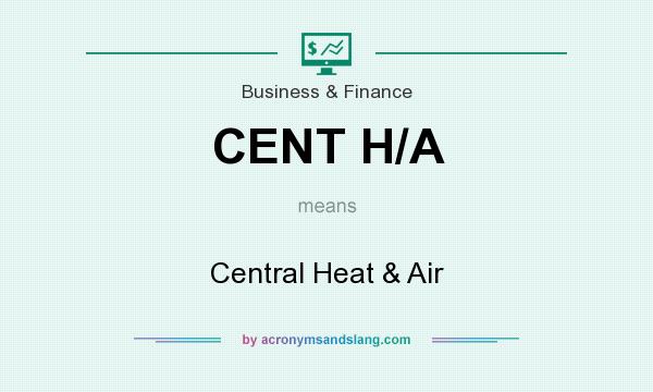 What does CENT H/A mean? It stands for Central Heat & Air