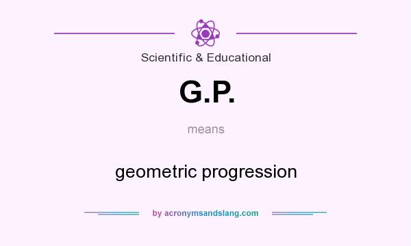 What does G.P. mean? It stands for geometric progression