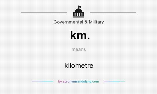 What does km. mean? It stands for kilometre