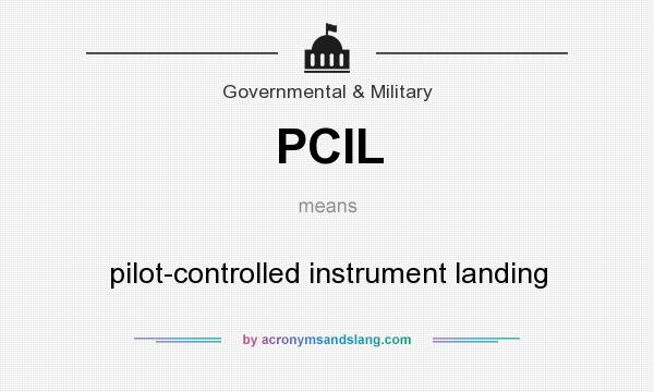What does PCIL mean? It stands for pilot-controlled instrument landing