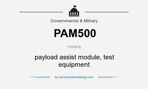 What does PAM500 mean? It stands for payload assist module, test equipment
