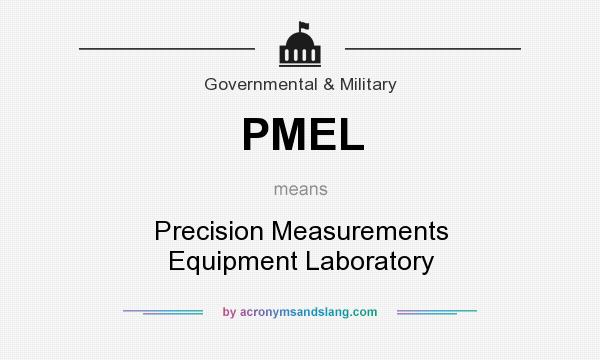 What does PMEL mean? It stands for Precision Measurements Equipment Laboratory