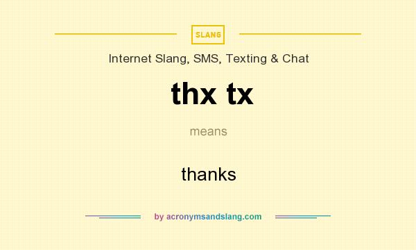 What does thx tx mean? It stands for thanks