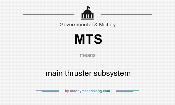 What does MTS mean? It stands for main thruster subsystem