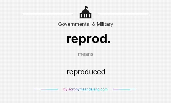 What does reprod. mean? It stands for reproduced