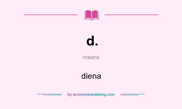 What does d. mean? It stands for diena