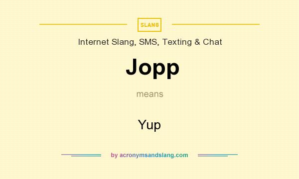What does Jopp mean? It stands for Yup