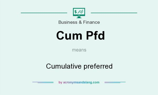 What does Cum Pfd mean? It stands for Cumulative preferred