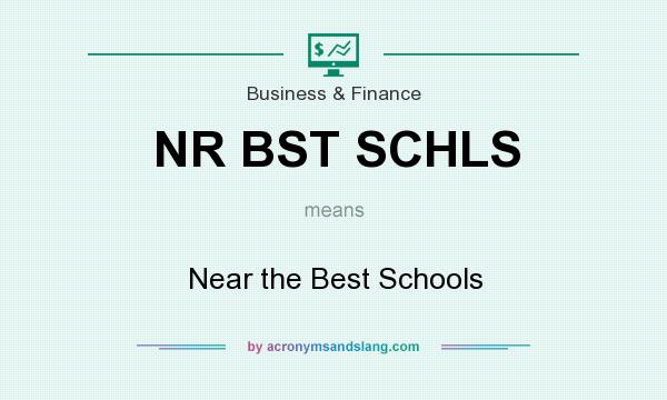 What does NR BST SCHLS mean? It stands for Near the Best Schools