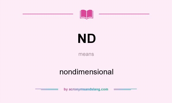 What does ND mean? It stands for nondimensional