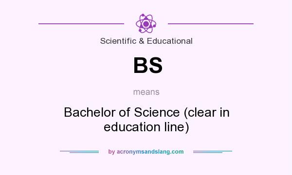 What does BS mean? It stands for Bachelor of Science (clear in education line)