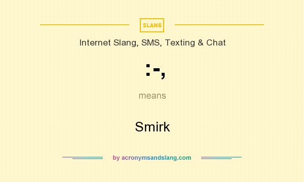 What does :-, mean? It stands for Smirk
