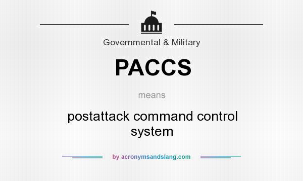 What does PACCS mean? It stands for postattack command control system