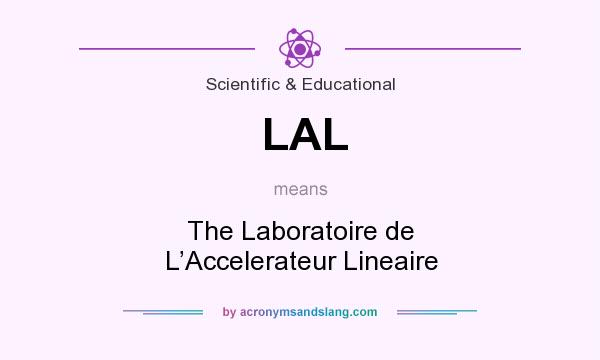 What does LAL mean? It stands for The Laboratoire de L’Accelerateur Lineaire