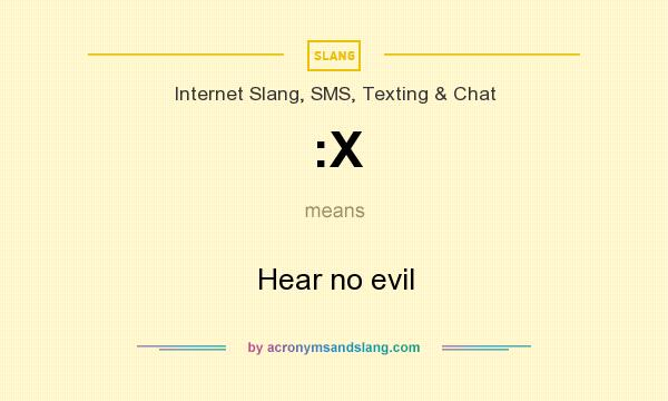 What does :X mean? It stands for Hear no evil