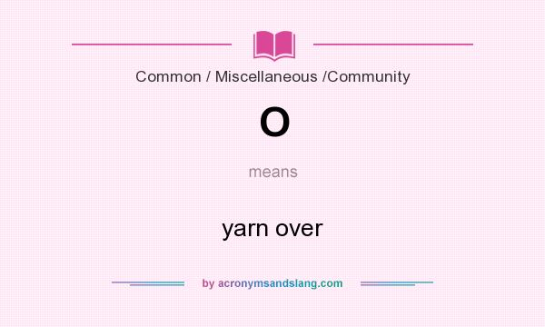 What does O mean? It stands for yarn over