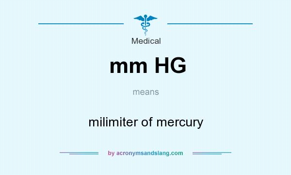 What does mm HG mean? It stands for milimiter of mercury