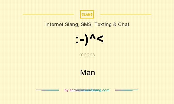 What does :-)^< mean? It stands for Man