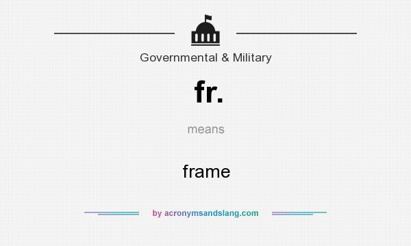 What does fr. mean? It stands for frame