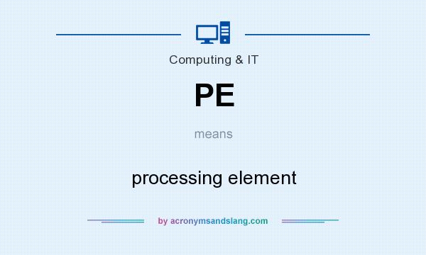 What does PE mean? It stands for processing element