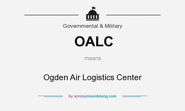 What does OALC mean? It stands for Ogden Air Logistics Center