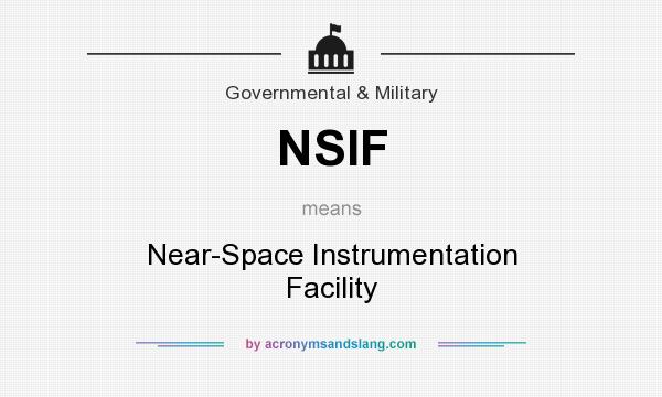 What does NSIF mean? It stands for Near-Space Instrumentation Facility