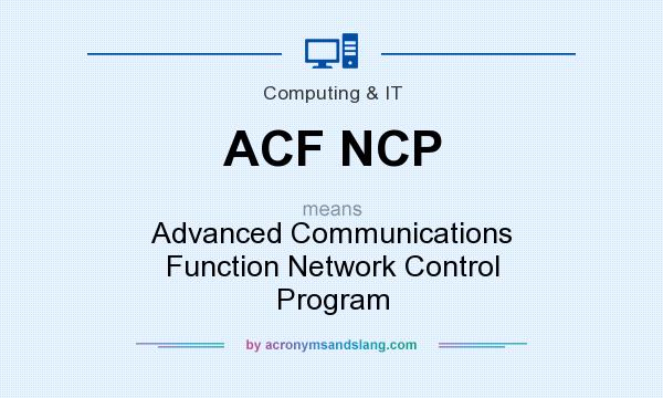 What does ACF NCP mean? It stands for Advanced Communications Function Network Control Program