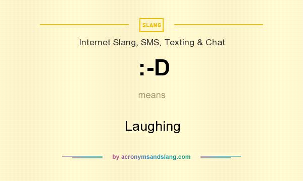 What does :-D mean? It stands for Laughing