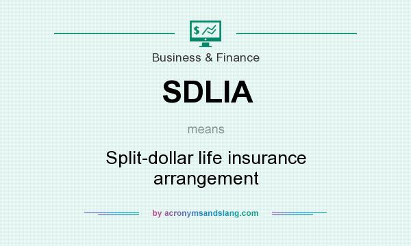 What does SDLIA mean? It stands for Split-dollar life insurance arrangement