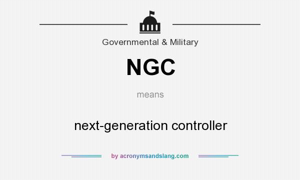 What does NGC mean? It stands for next-generation controller