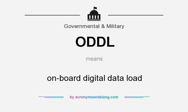 What does ODDL mean? It stands for on-board digital data load