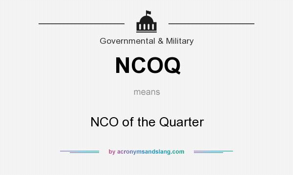 What does NCOQ mean? It stands for NCO of the Quarter