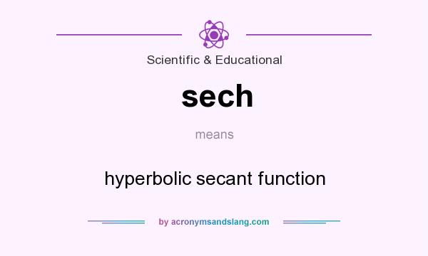 What does sech mean? It stands for hyperbolic secant function