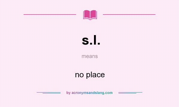 What does s.l. mean? It stands for no place